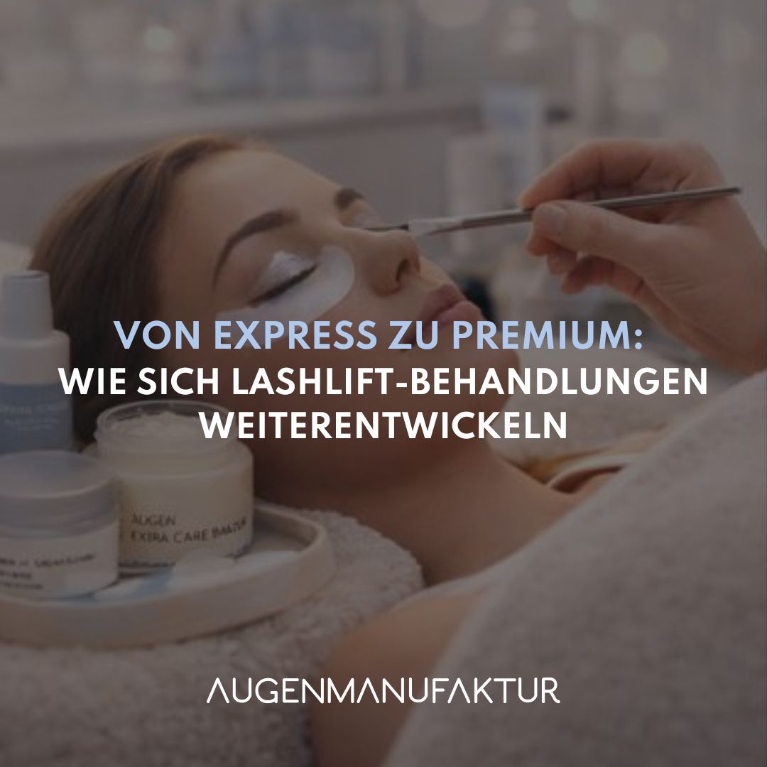 Von Express zu Premium: Wie sich Lashlift-Behandlungen weiterentwickeln